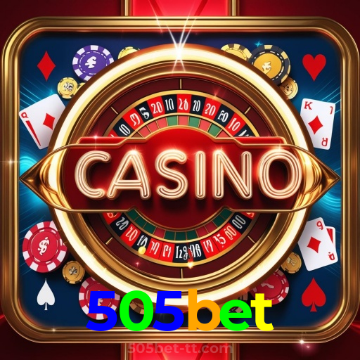 505bet：O melhor cassino online com roleta, poker e apostas no futebol ao vivo!